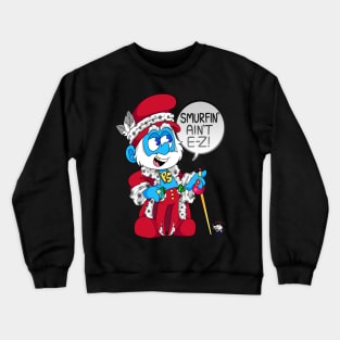 Smurfin' Ain't E-Z! Crewneck Sweatshirt